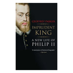 Load image into Gallery viewer, Imprudent King: A New Life of Philip II