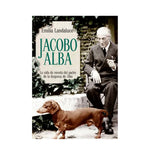 Cargar imagen en el visor de la galería, Jacobo Alba. La vida de novela del padre de la duquesa de Alba