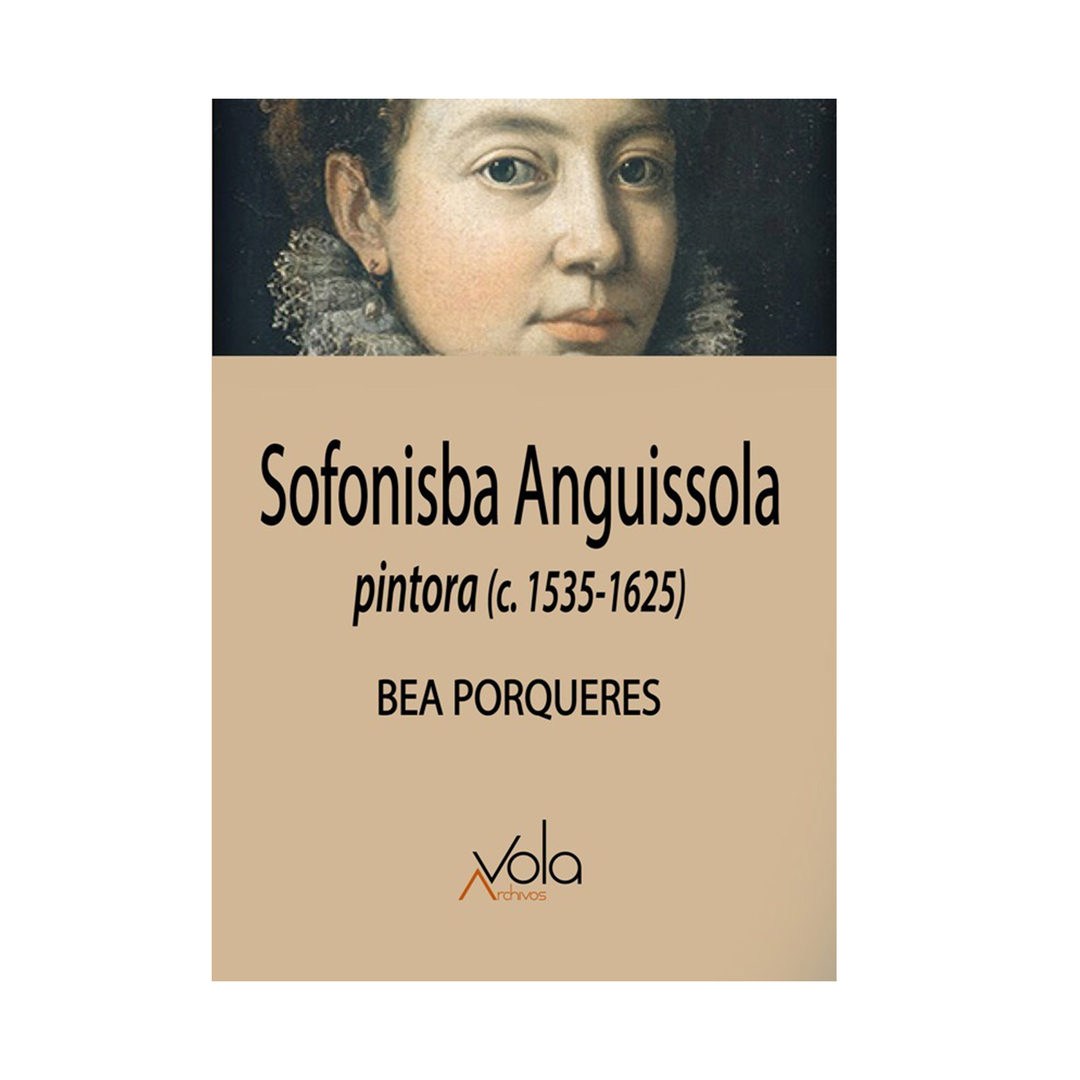 Sofonisba Anguissola. Pintora (c. 1535-1625)