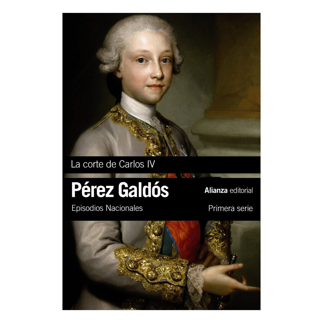 La corte de Carlos IV (Episodios Nacionales, 2 / primera serie)