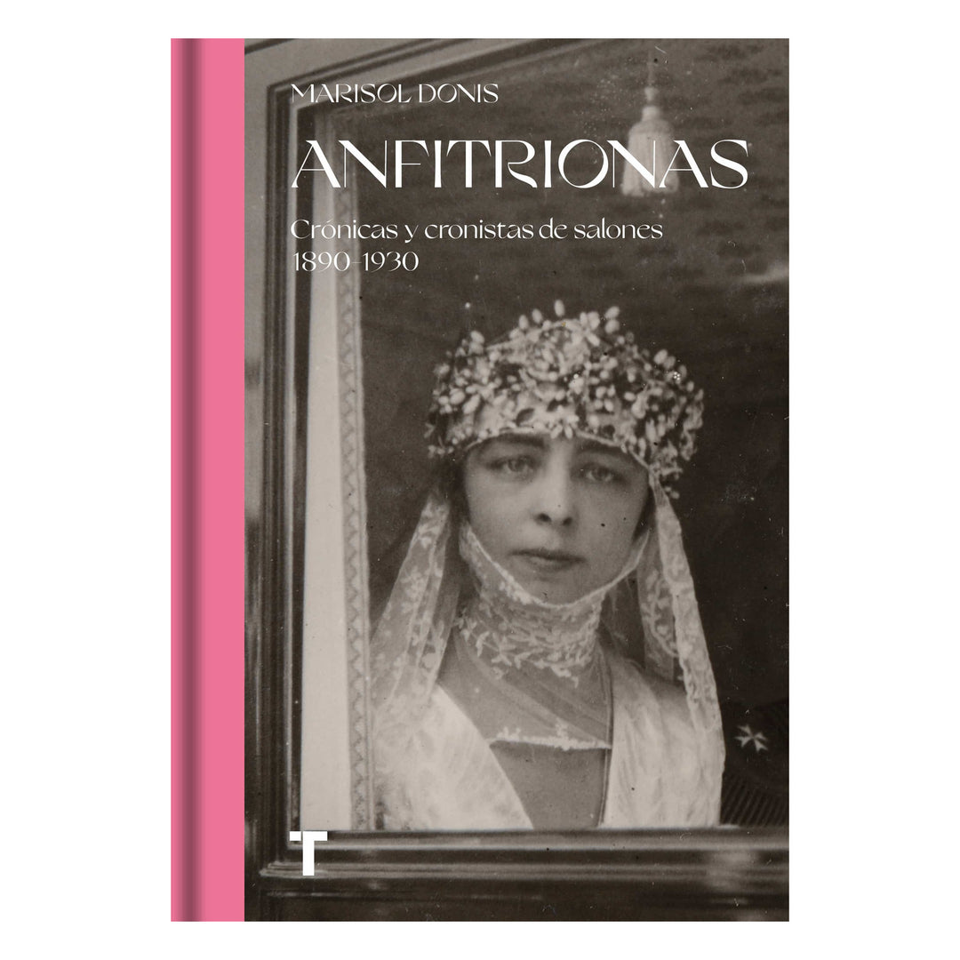 Anfitrionas
Crónicas y cronistas de salones 1890-1930