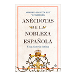 Cargar imagen en el visor de la galería, Anécdotas de la nobleza española. Una historia íntima