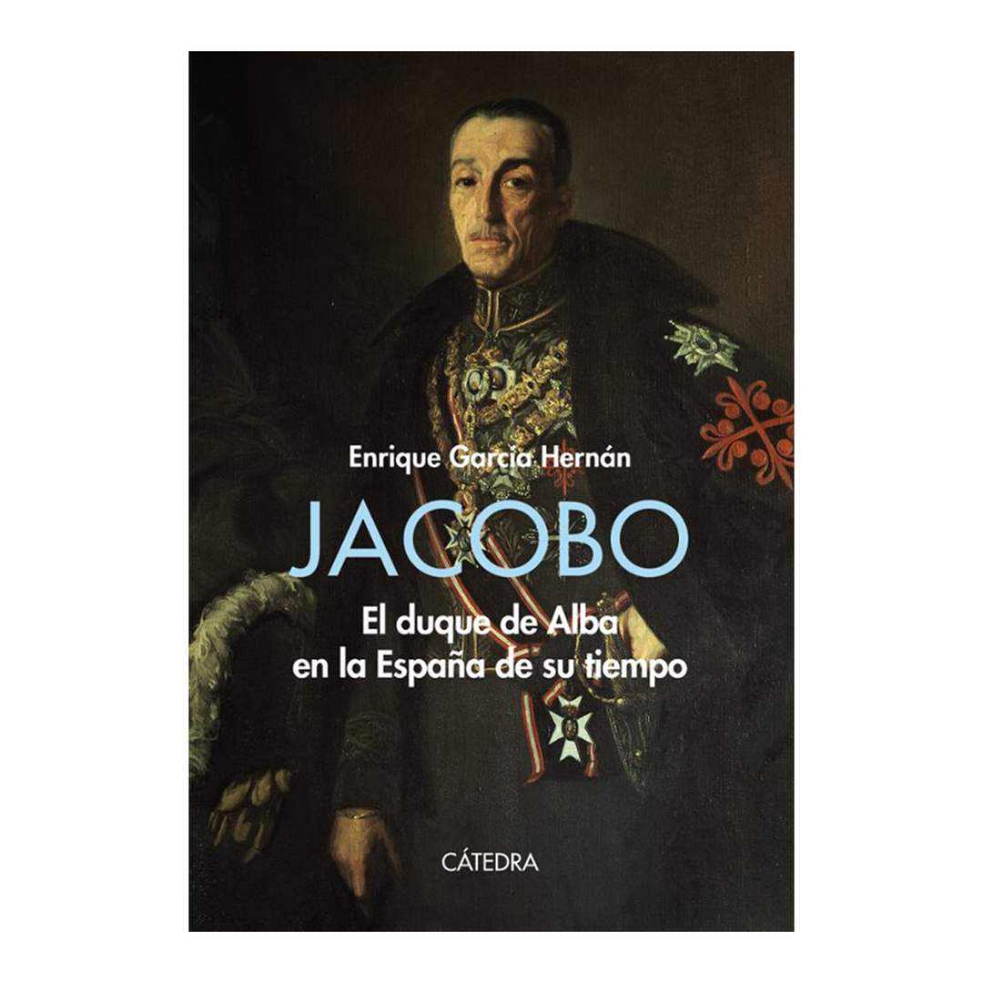Jacobo. El duque de Alba en la España de su tiempo