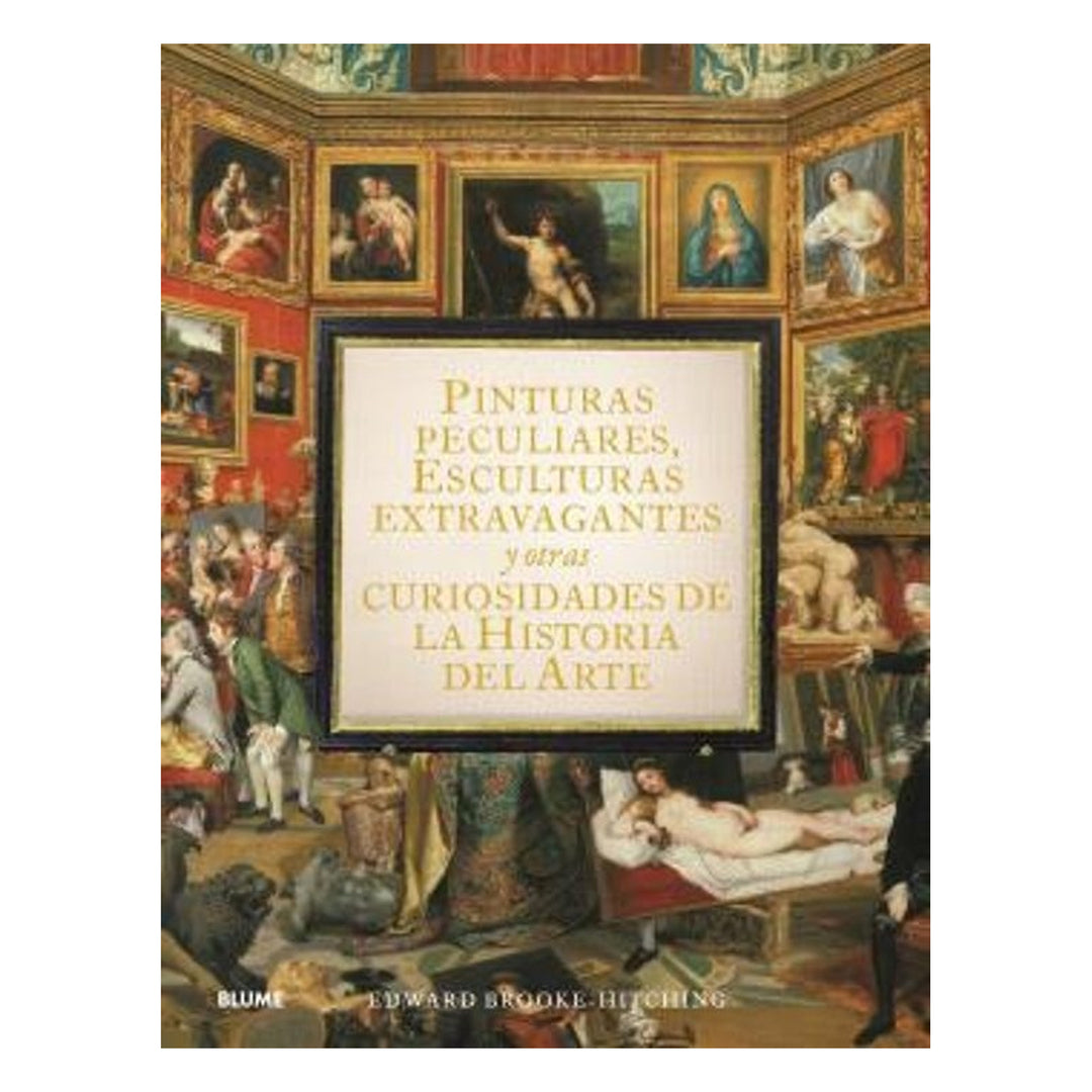 Pinturas peculiares, esculturas extravagantes y otras curiosidades