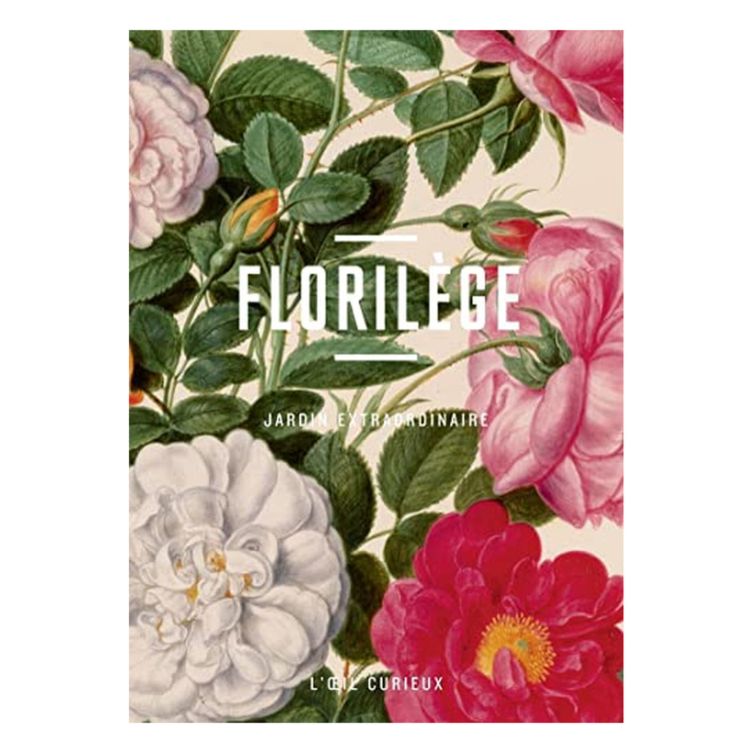 Florilège. Jardin extraordinaire